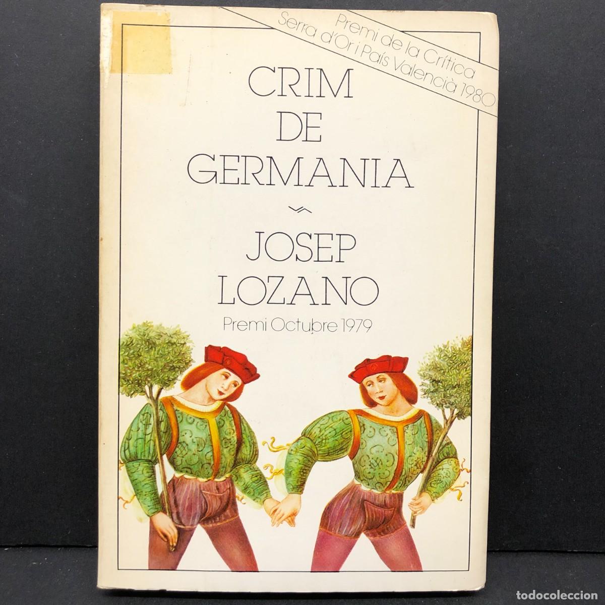 Libros de segunda mano: CRIM DE GERMANIA - JOSEP LOZANO - PREMIS DE LA CR&Iacute;TICA SERRA D'OR 1980 / 268