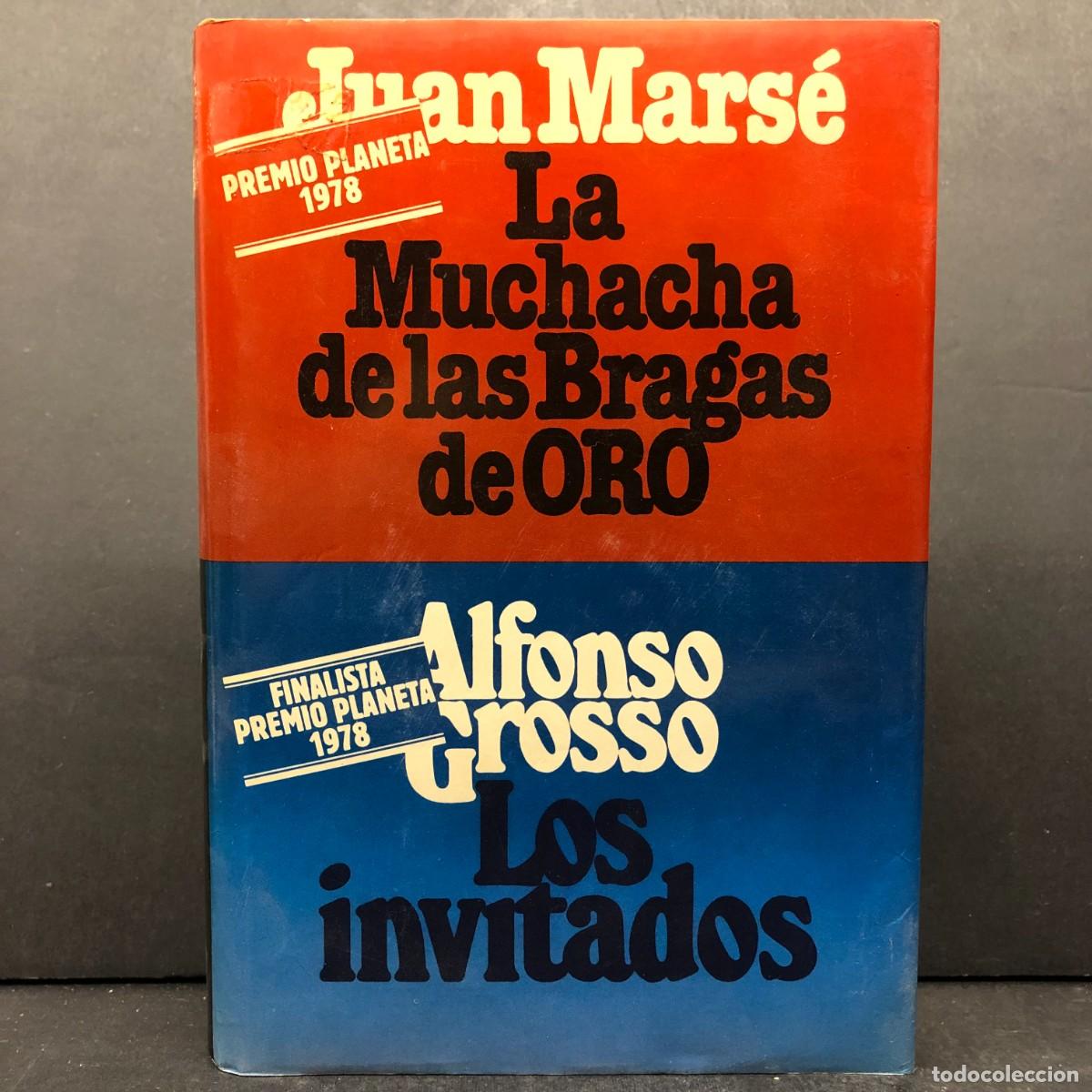 Libros de segunda mano: JUAN MARS&Eacute; - LA MUCHACHA DE LAS BRAGAS DE ORO - ALFONSO GROSSO - LOS INVITADOS / 272