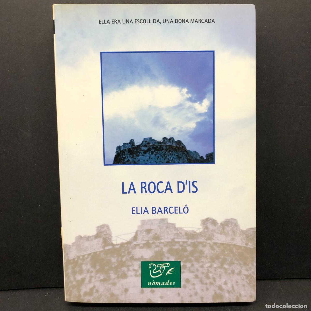 Libros de segunda mano: LA ROCA D'IS - ELIA BARCEL&Oacute; - N&Ograve;MADES - ELLA ERA UNA ESCOLLIDA, UNA DONA MARCADA / 274