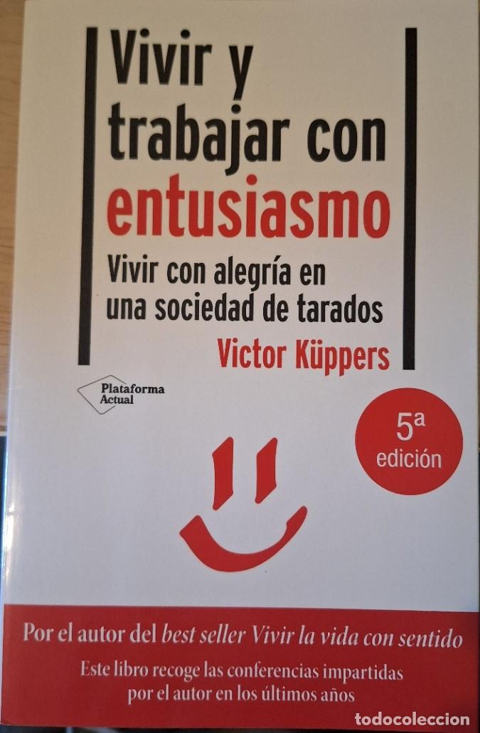 Libros de segunda mano: VIVIR Y TRABAJAR CON ENTUSIASMO. VIVIR CON ALEGRIA EN UNA SOCIEDAD DE TARADOS. - KUPPERS, Victor.