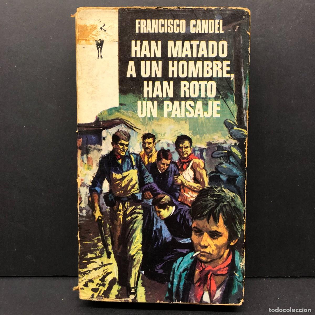 Libros de segunda mano: HAN MATADO A UN HOMBRE, HAN ROTO UN PAISAJE - FRANCISCO CANDEL - EDICIONES G.P. ALIANZA / 280
