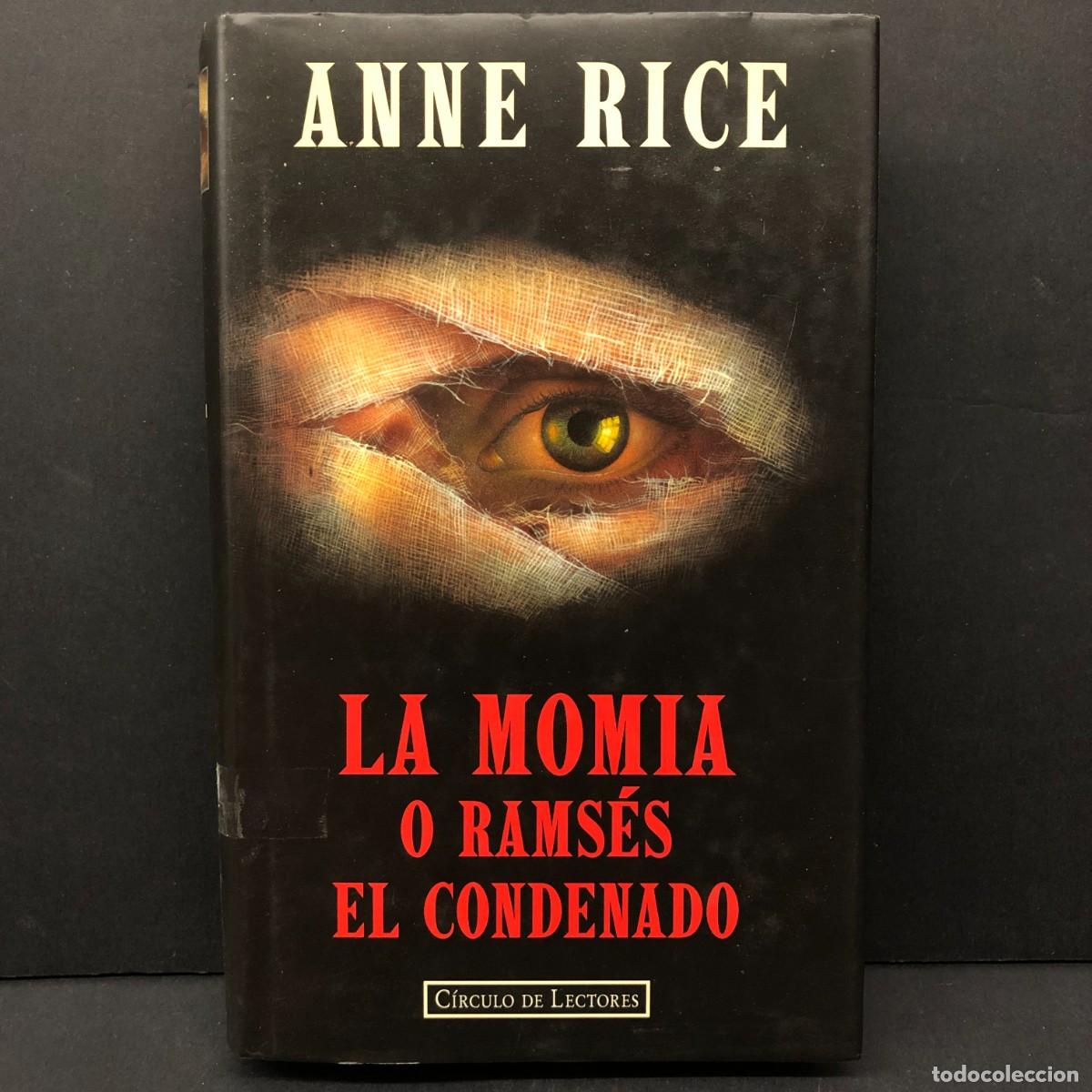 Libros de segunda mano: ANNE RICE - LA MOMIA O RAMS&Eacute;S EL CONDENADO - C&Iacute;RCULO DE LECTORES / 290