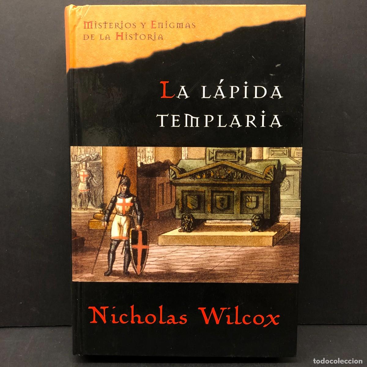 Libros de segunda mano: LA L&Aacute;PIDA TEMPLARIA - NICHOLAS WILCOX - MISTERIOS Y ENIGMAS DE LA HISTORIA / 295