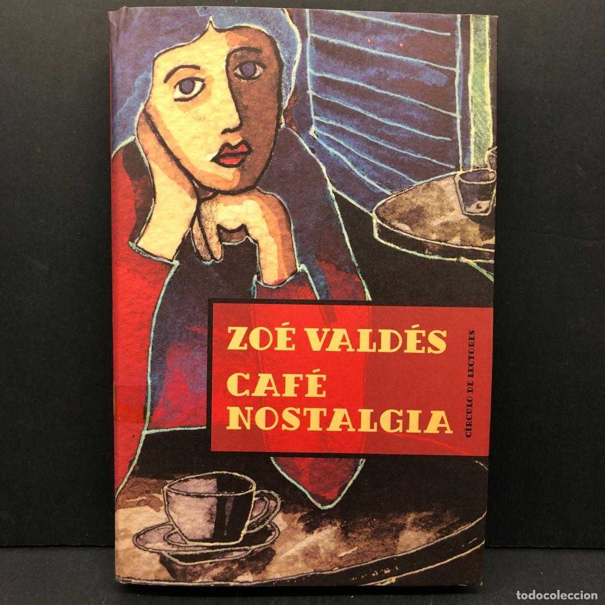 Libros de segunda mano: ZO&Eacute; VALD&Eacute;S - CAF&Eacute; NOSTALGIA - C&Iacute;RCULO DE LECTORES / 299
