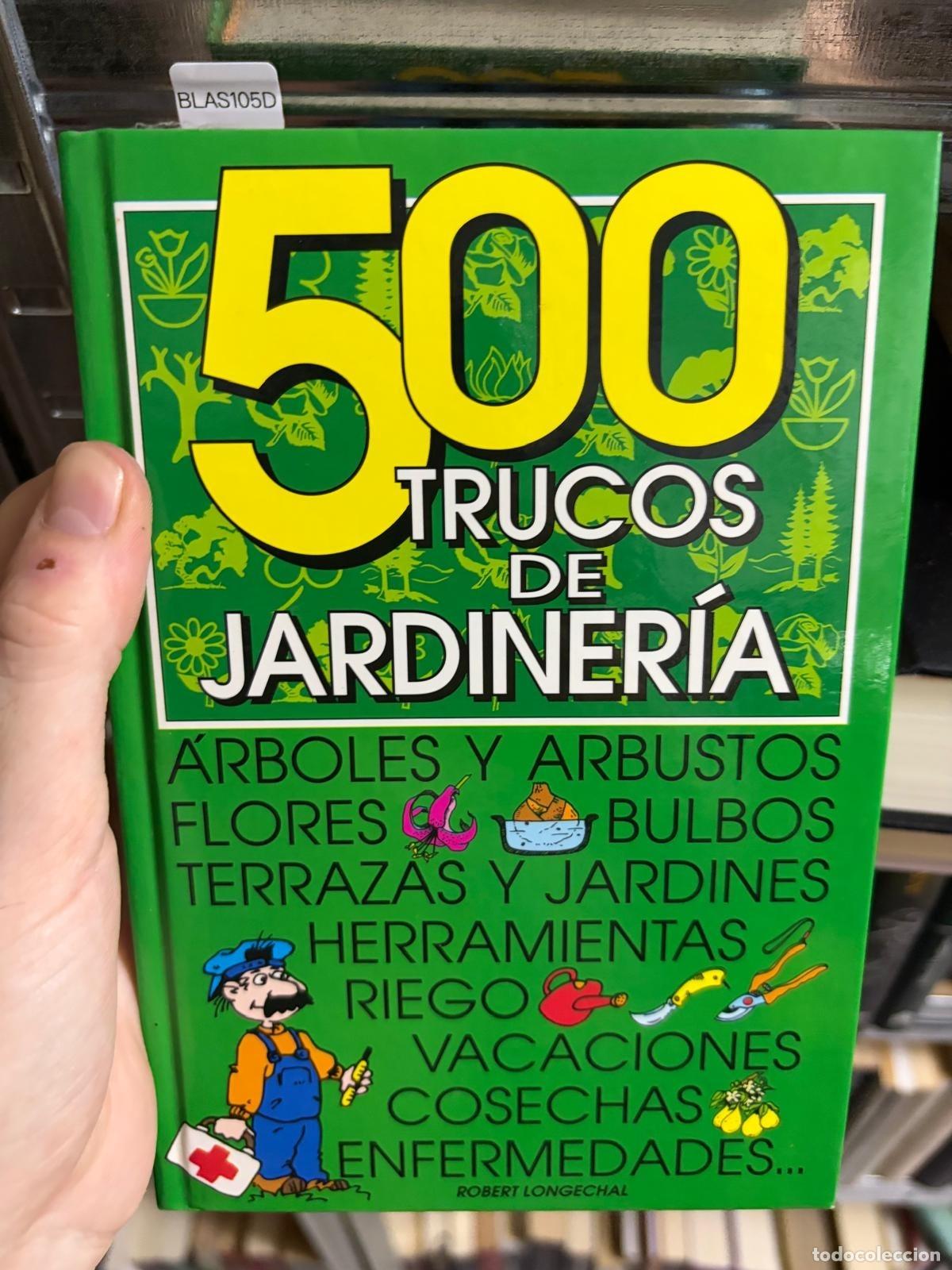 Libros de segunda mano: BLAS105D - Robert Longechal - 500 trucos de jardiner&iacute;a - Grafalco