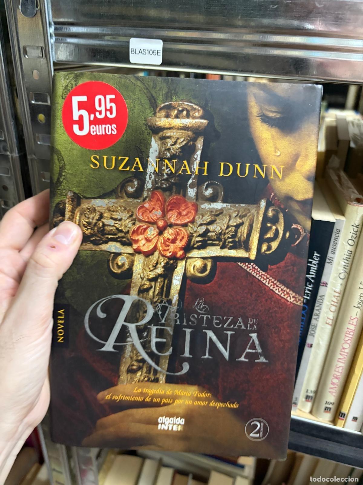 Libros de segunda mano: BLAS105E - Suzannah Dunn - Tristeza de la reina - Algaida Inter
