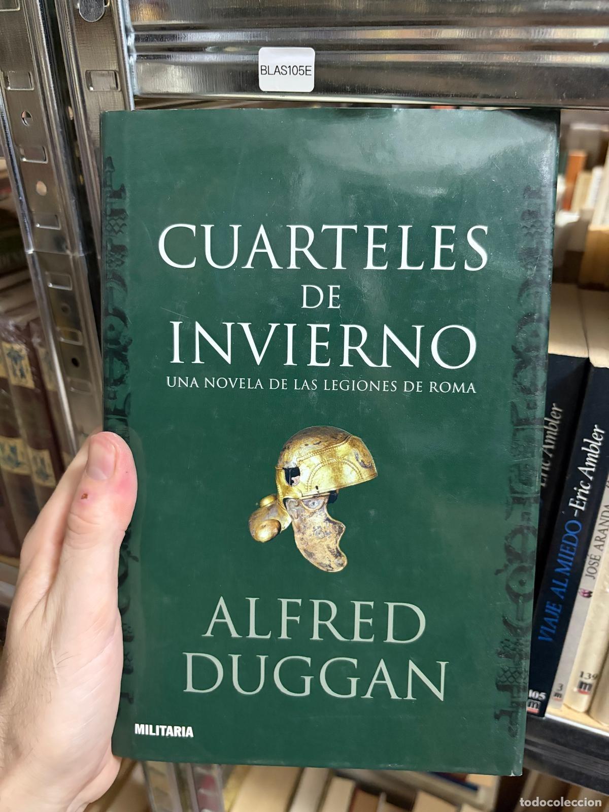 Libros de segunda mano: BLAS105E - Alfred Duggan - Cuarteles de invierno - Militaria