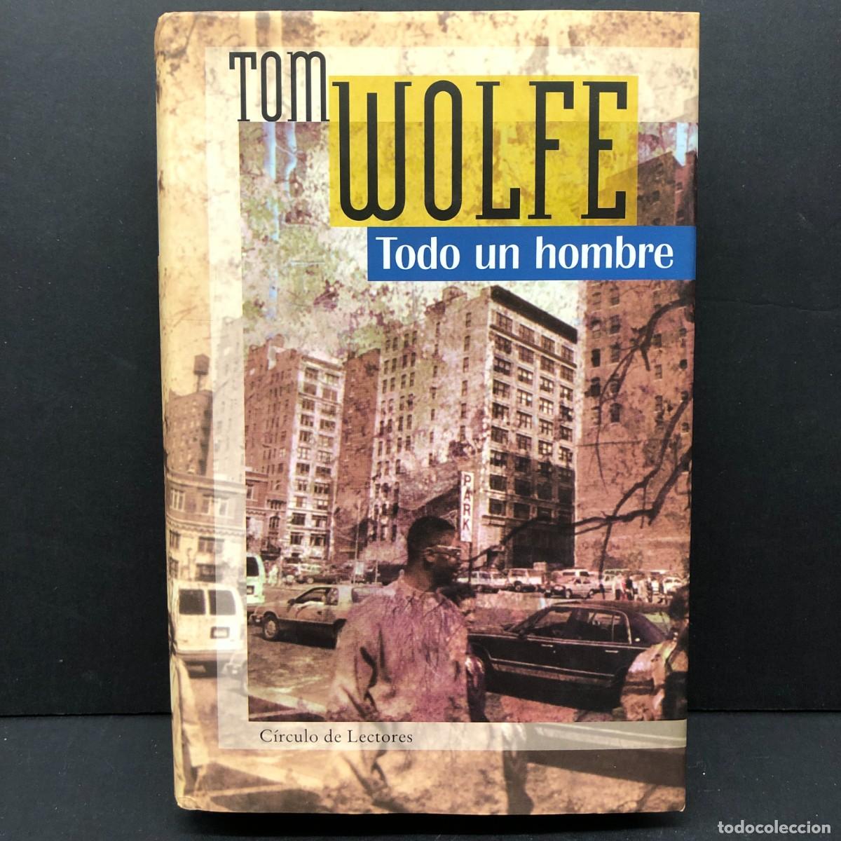 Libros de segunda mano: TOM WOLFE - TODO UN HOMBRE - C&Iacute;RCULO DE LECTORES / 311