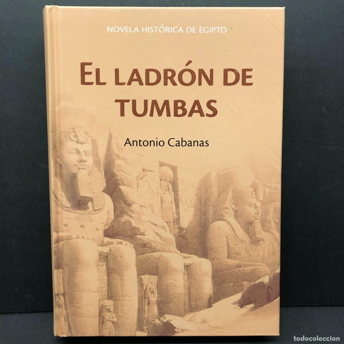Libros de segunda mano: EL LADR&Oacute;N DE LAS TUMBAS - ANTONIO CABANAS - NOVELA HIST&Oacute;RICA DE EGIPTO - RBA / 313