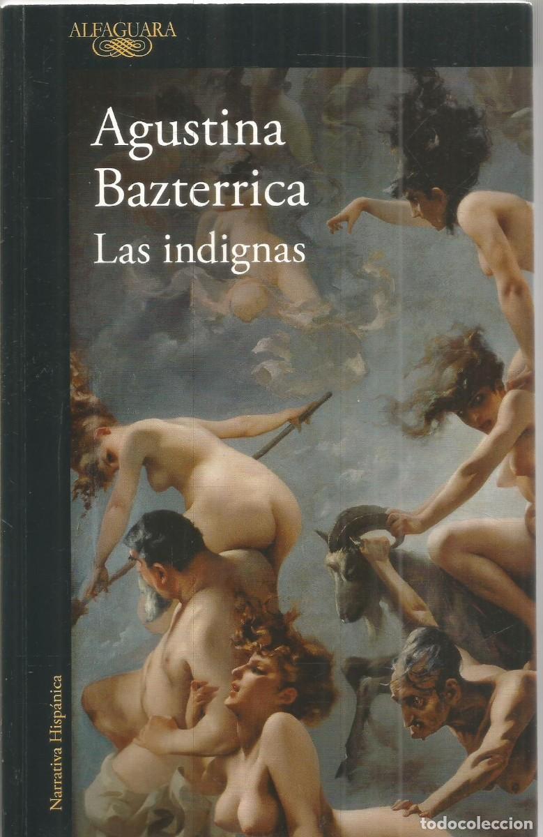 Libros de segunda mano: AGUSTINA BAZTERRICA. LAS INDIGNAS. ALFAGUARA. PRIMERA EDICION