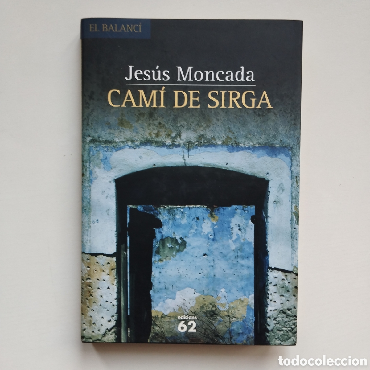 Libros de segunda mano: JES&Uacute;S MONCADA CAM&Iacute; DE SIRGA EDICIONS 62 EL BALANCI 2004 TAPA DURA