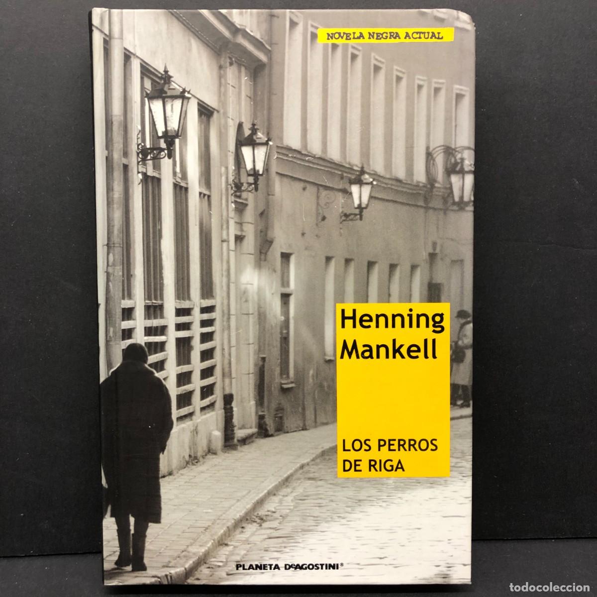 Libros de segunda mano: HENNING MANKELL - LOS PERROS DE RIGA - NOVELA NEGRA ACTUAL - PLANETA DE AGOSTINI / 326