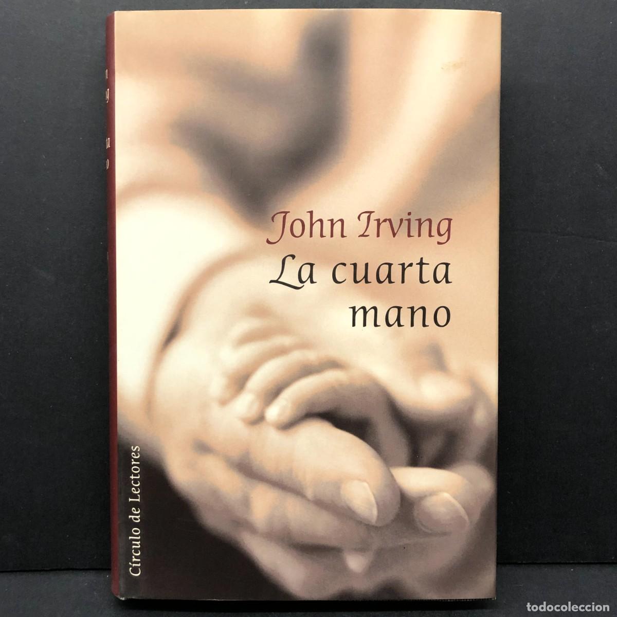 Libros de segunda mano: JOHN IRVING - LA CUARTA MANO - C&Iacute;RCULO DE LECTORES / 329