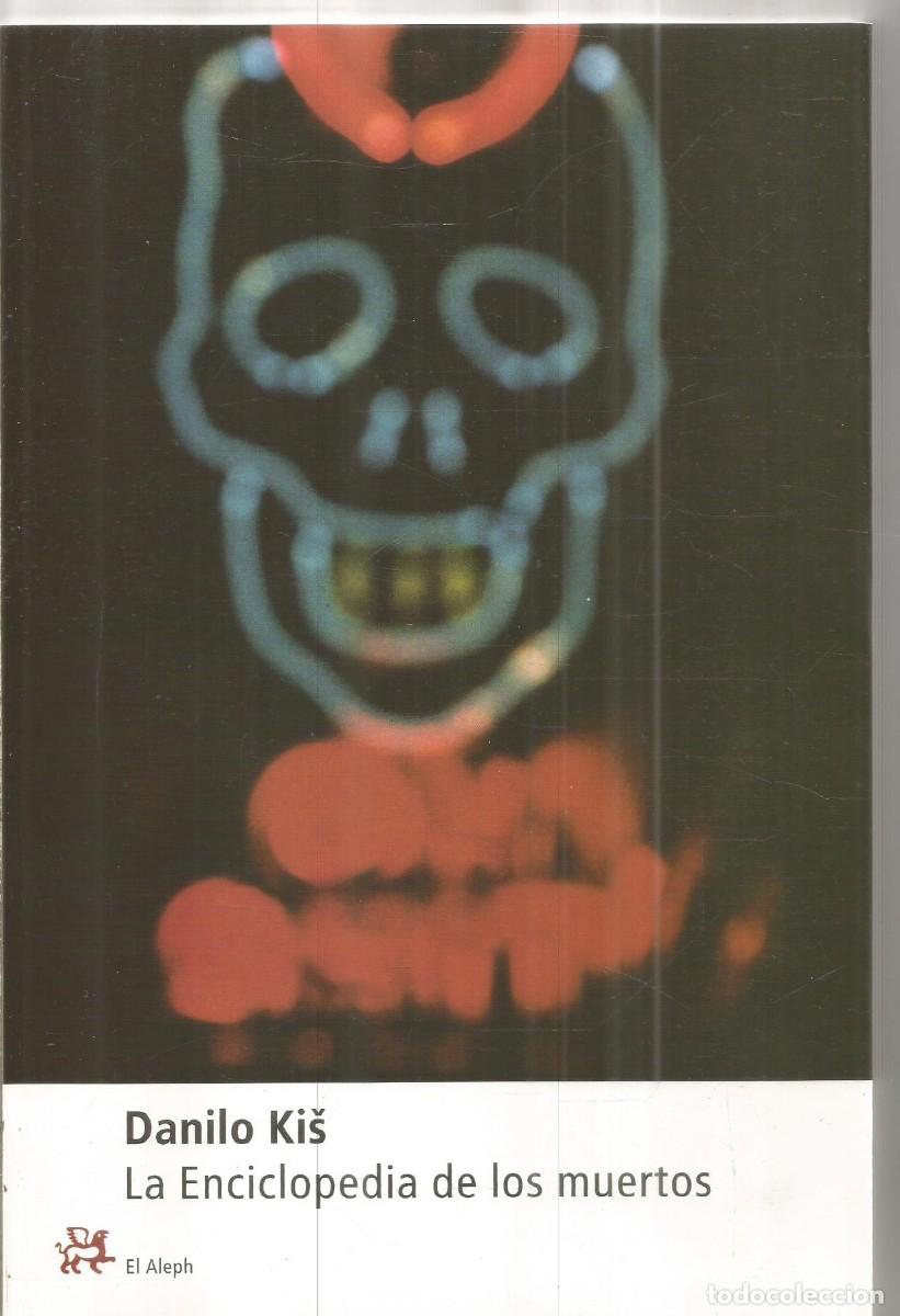Libros de segunda mano: DANILO KIS. LA ENCICLOPEDIA DE LOS MUERTOS. EL ALEPH