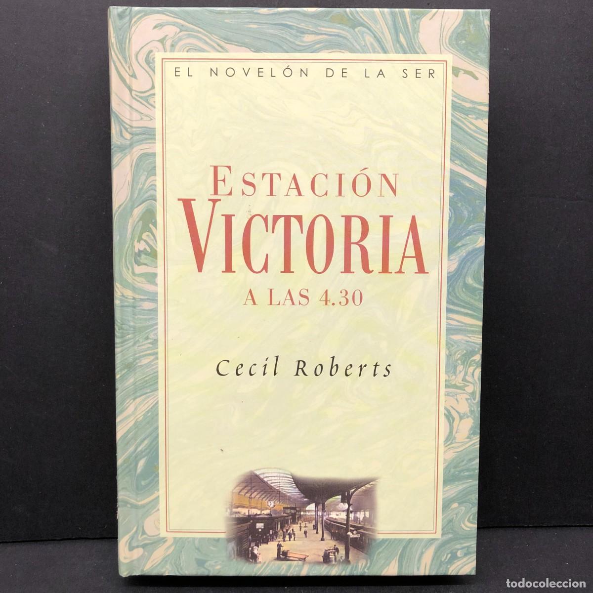 Libros de segunda mano: ESTACI&Oacute;N VICTORIA A LAS 4.30 - CEC&Iacute;L ROBERTS - EL NOVEL&Oacute;N DE LA SER - EDICIONES GENERALES / 335