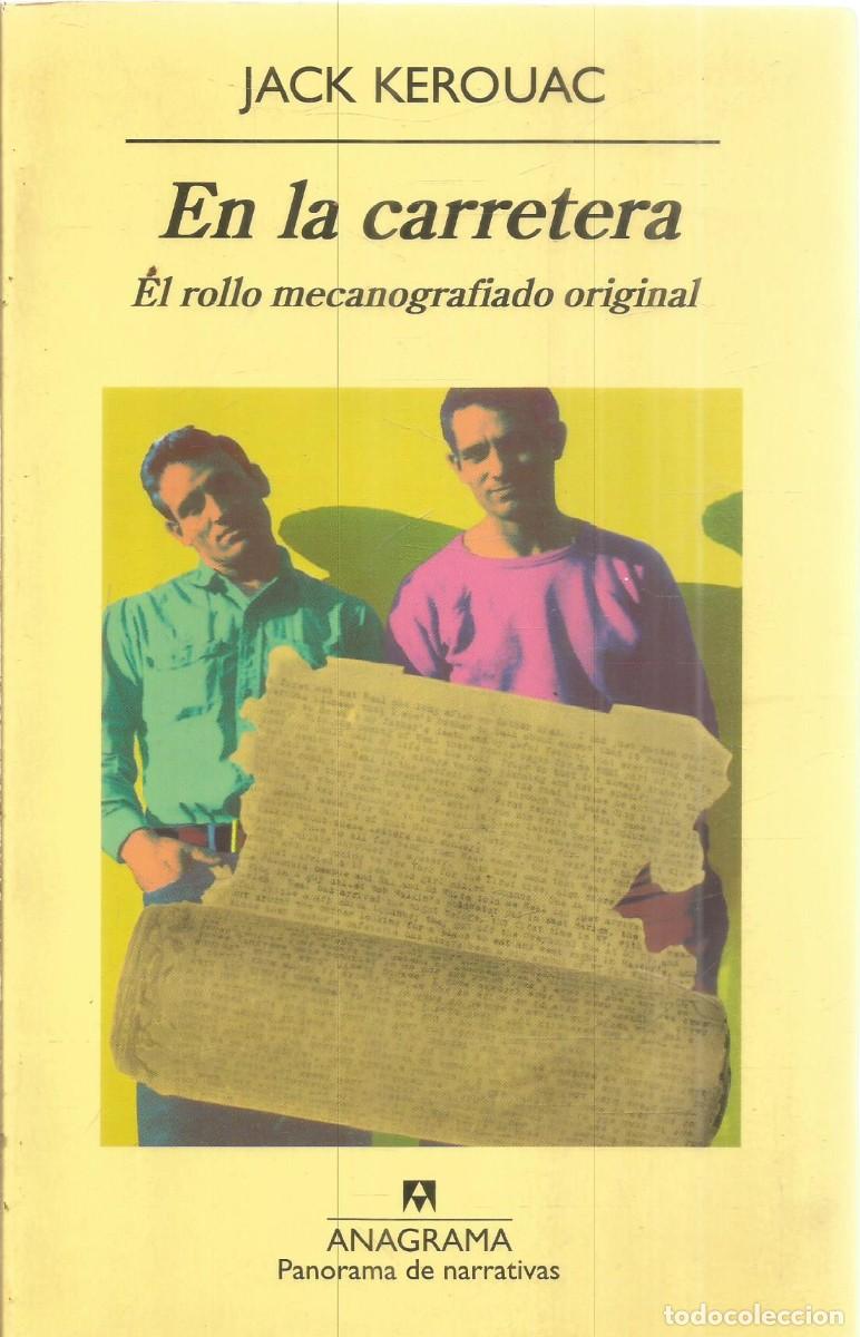 Libros de segunda mano: JACK KEROUAC. EN LA CARRETERA. EL ROLLO MECANOGRAFIADO ORIGINAL. ANAGRAMA.