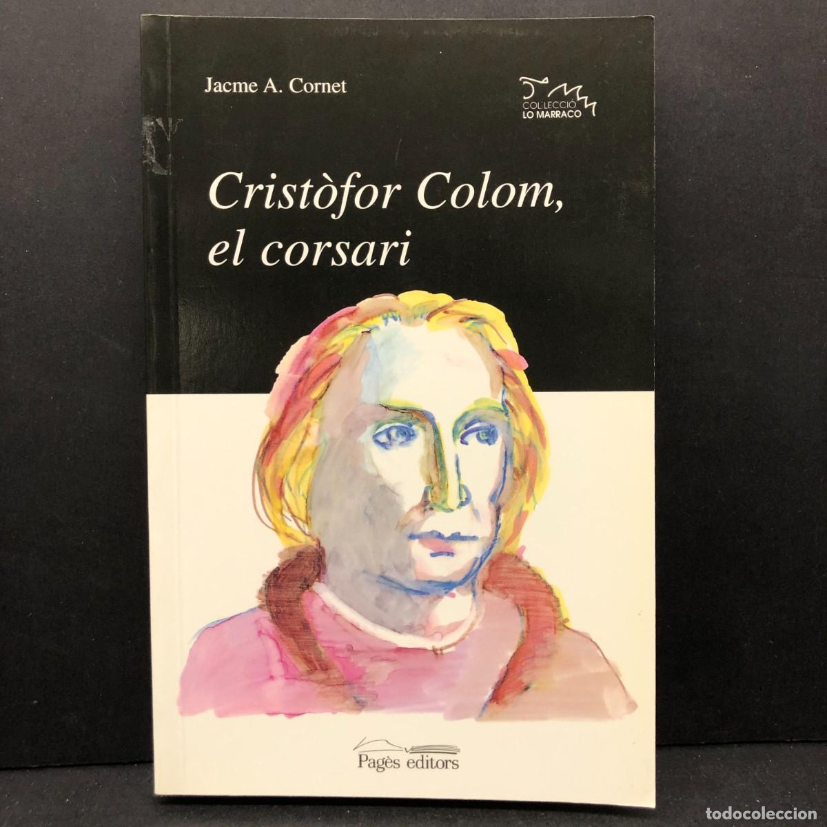 Libros de segunda mano: JACME A. CORNET - CRIST&Ograve;FOR COLOM, EL CORSARI - PAG&Egrave;S EDITORS / 342