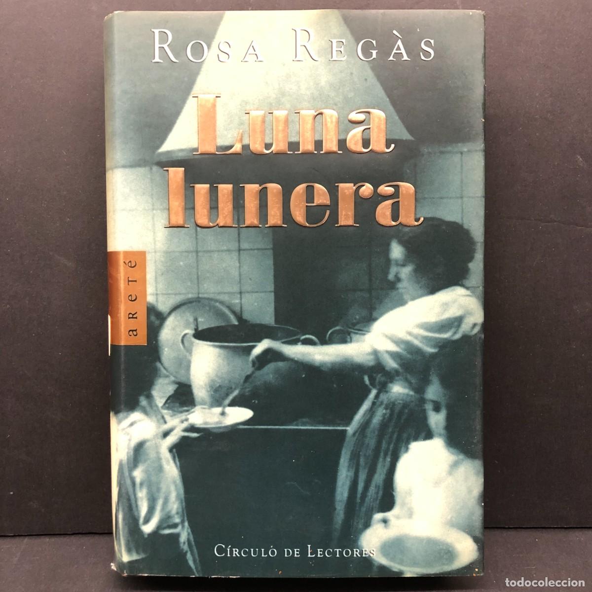 Libros de segunda mano: LUNA LUNERA - ROSA REG&Agrave;S - C&Iacute;RCULO DE LECTORES / 346