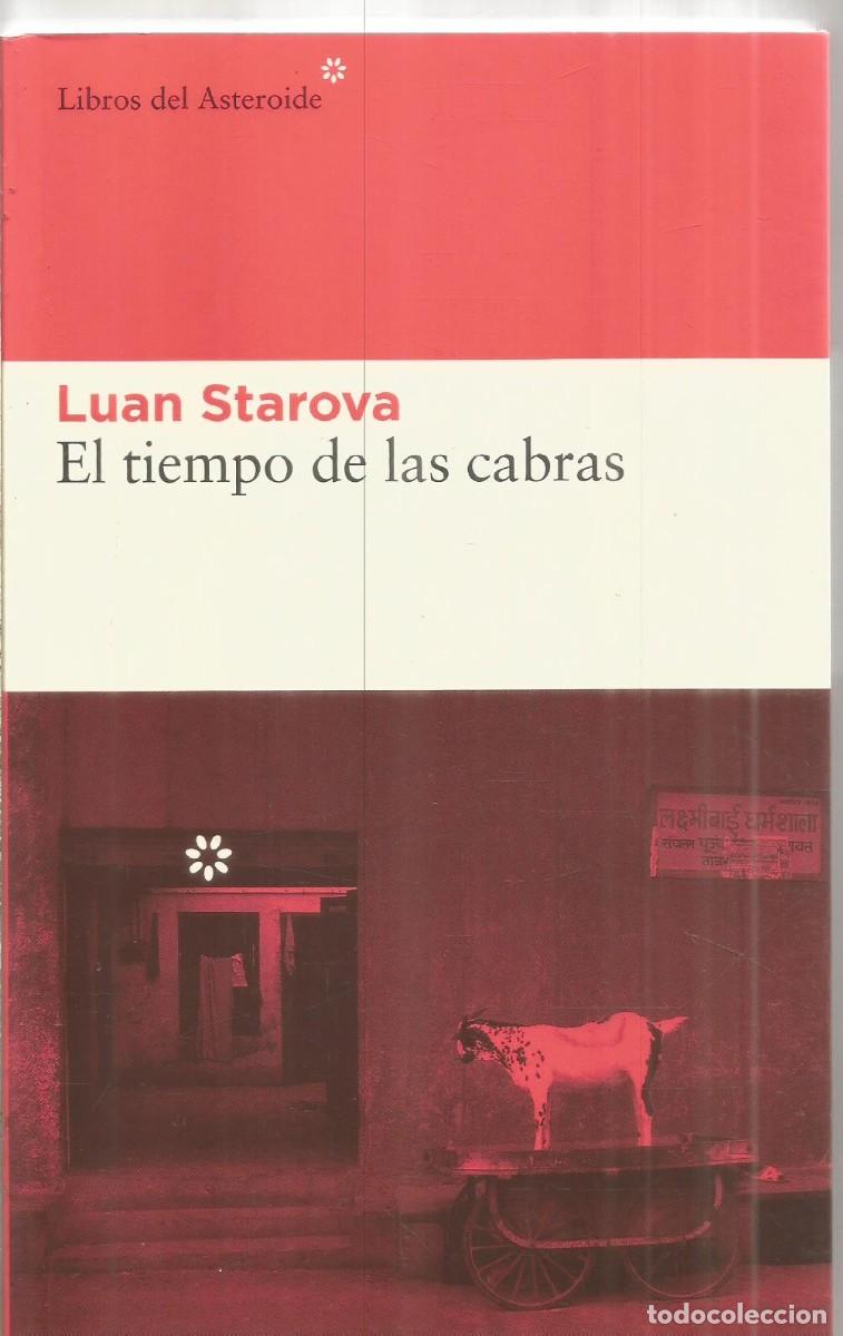 Libros de segunda mano: LUAN STAROVA. EL TIEMPO DE LAS CABRAS. LIBROS DEL ASTEROIDE. PRIMERA EDICION