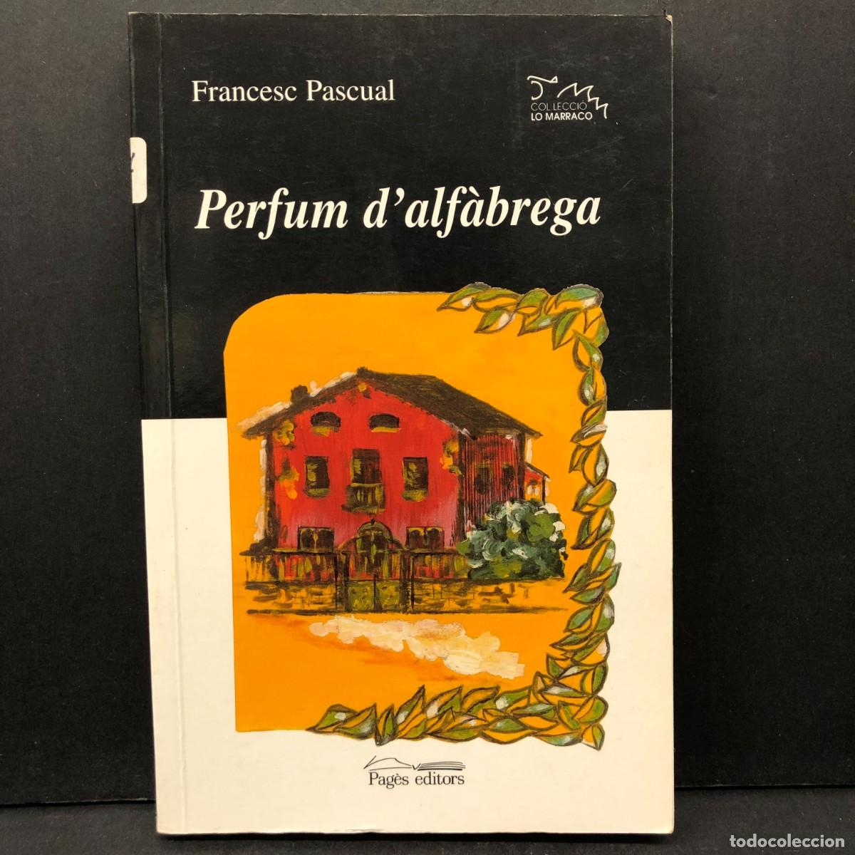 Libros de segunda mano: PERFUM D'ALF&Agrave;BREGA - FRANCESC PASCUAL - PAG&Egrave;S EDITORS - DEDICAT PER L'AUTOR / 394