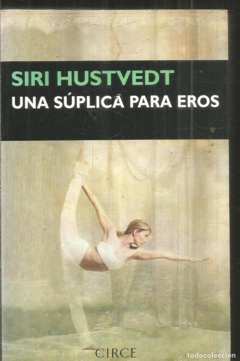 Libri di seconda mano: SIRI HUSTVEDT. UNA SUPLICA PARA EROS. CIRCE. PRIMERA EDICION