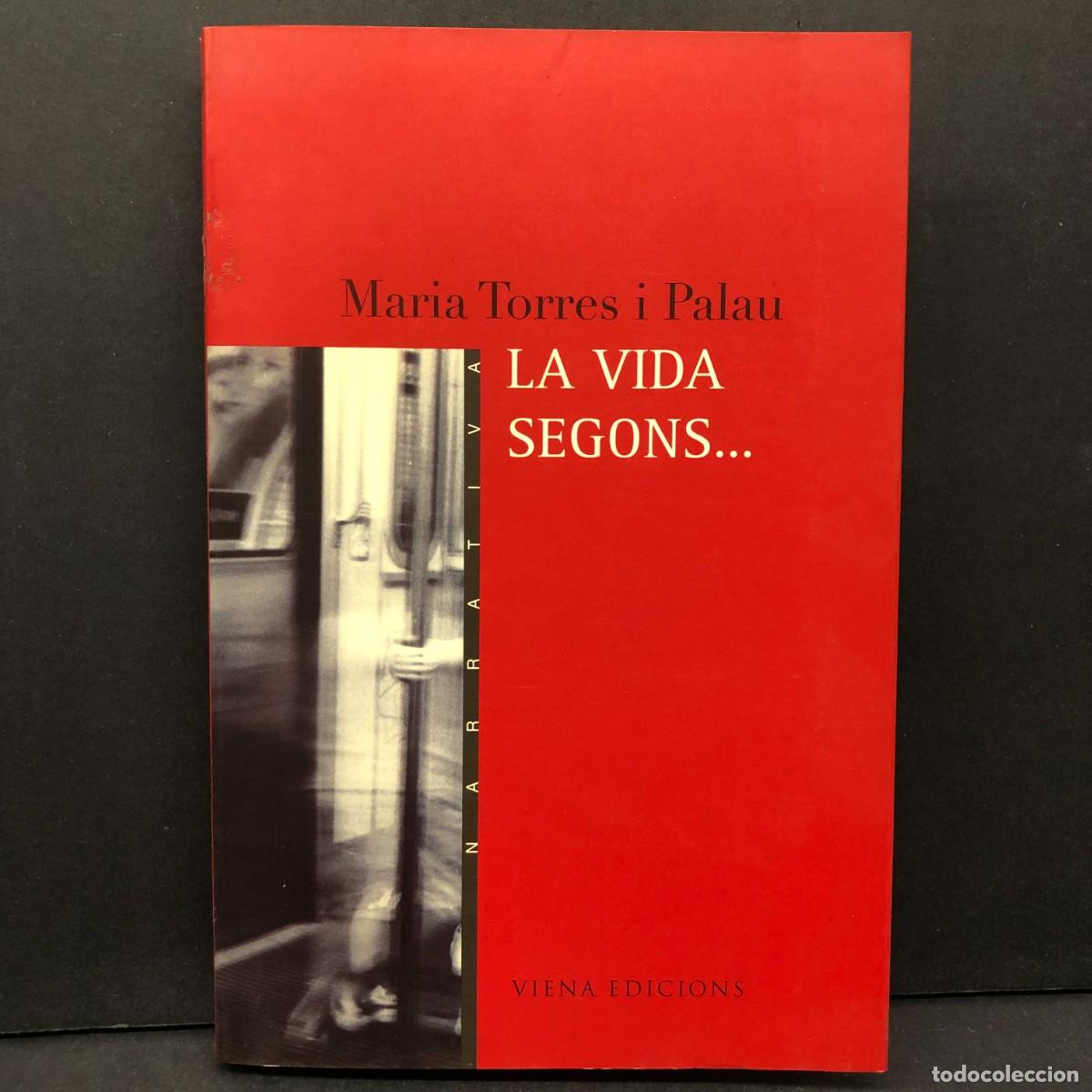 Gebrauchte B&uuml;cher: MARIA TORRES I PALAU - LA VIDA SEGONS ... - VIENA EDICIONS - NARRATIVA / 404