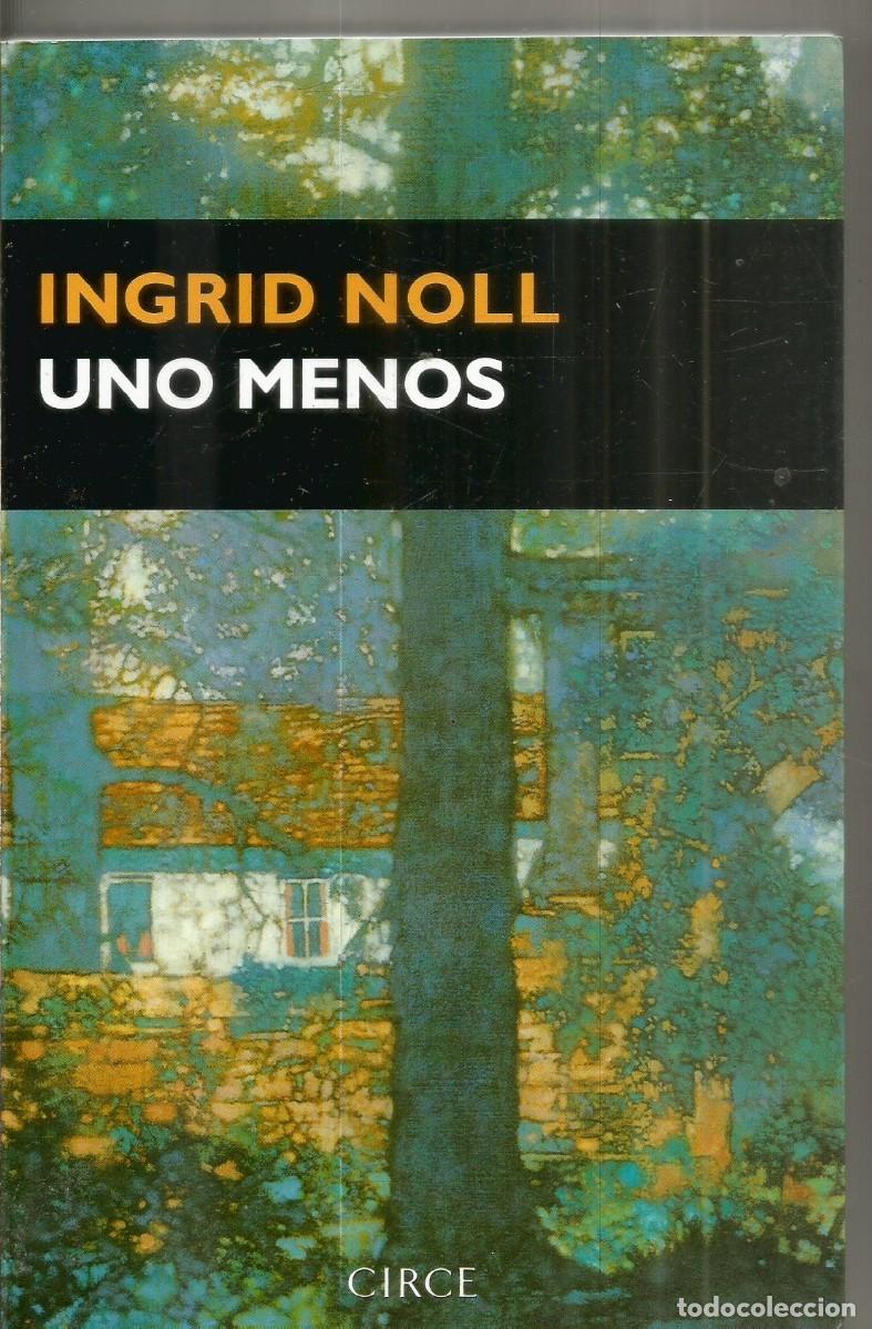 Libros de segunda mano: INGRID NOLL. UNO MENOS. CIRCE. PRIMERA EDICION