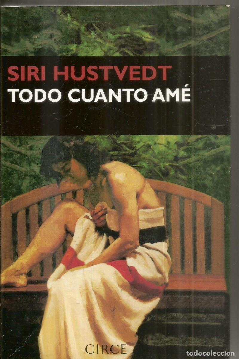 Libros de segunda mano: SIRI HUSTVEDT. TODO CUANTO AME. CIRCE. PRIMERA EDICION