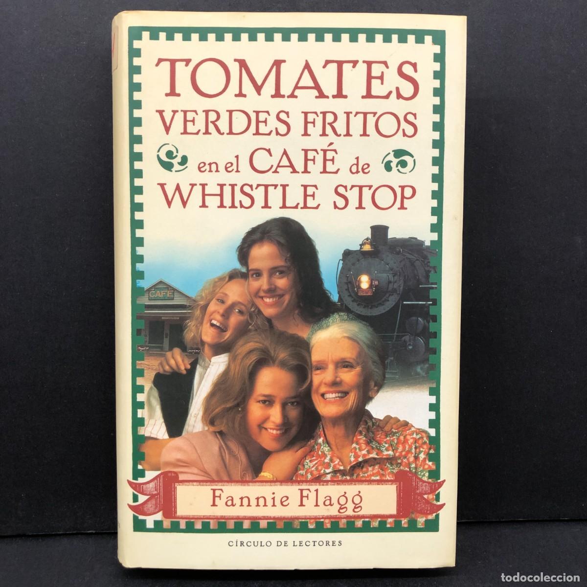 Libros de segunda mano: TOMATES VERDES FRITOS EN EL CAF&Eacute; DE WHISTLE STOP - FANNIE FLAGG - C&Iacute;RCULO DE LECTORES / 430