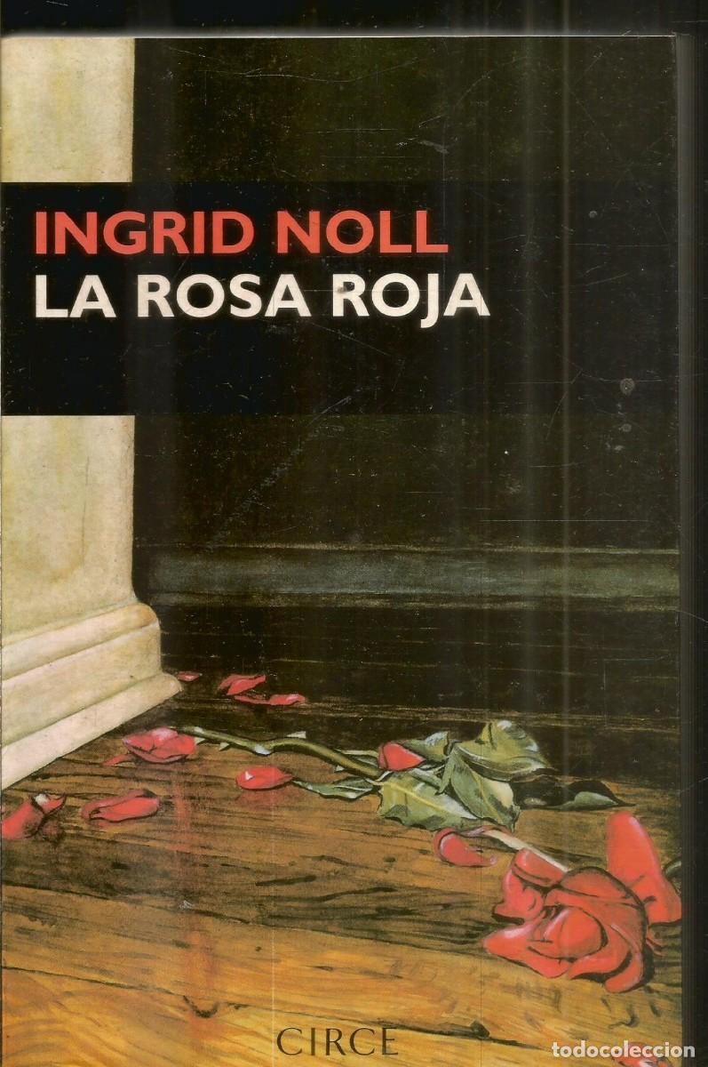 Libros de segunda mano: INGRID NOLL. LA ROSA ROJA. CIRCE. PRIMERA EDICION