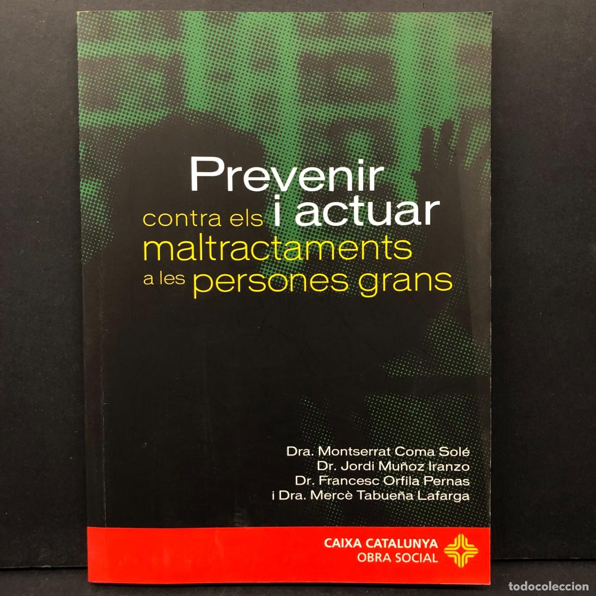 Libros de segunda mano: PREVENIR I ACTUAR CONTRA ELS MALTRACTAMENTS A LES PERSONES GRANS / 438