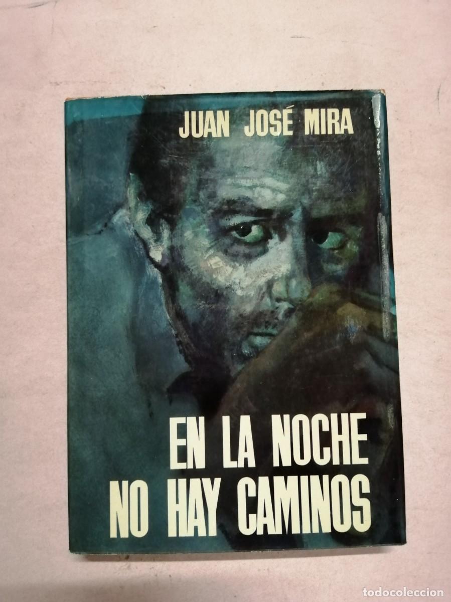Libros de segunda mano: EN LA NOCHE NO HAY CAMINOS (JUAN JOSE MIRA)