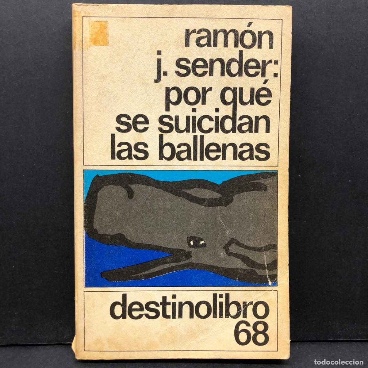Second hand books: RAM&Oacute;N J. SENDER - POR QU&Eacute; SE SUICIDAN LAS BALLENAS - DESTINO LIBRO 68 / 452