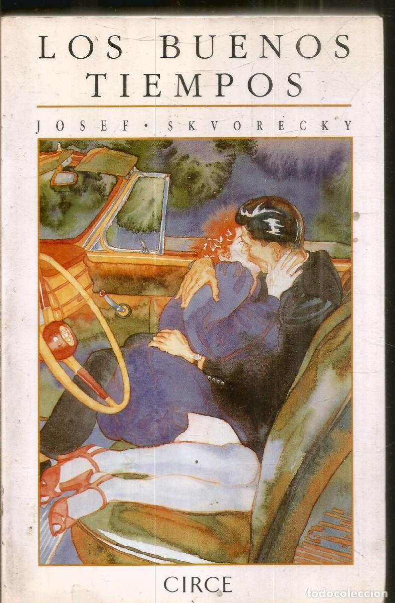 Second hand books: JOSEF SKVORECKY. LOS BUENOS TIEMPOS. CIRCE. PRIMERA EDICION