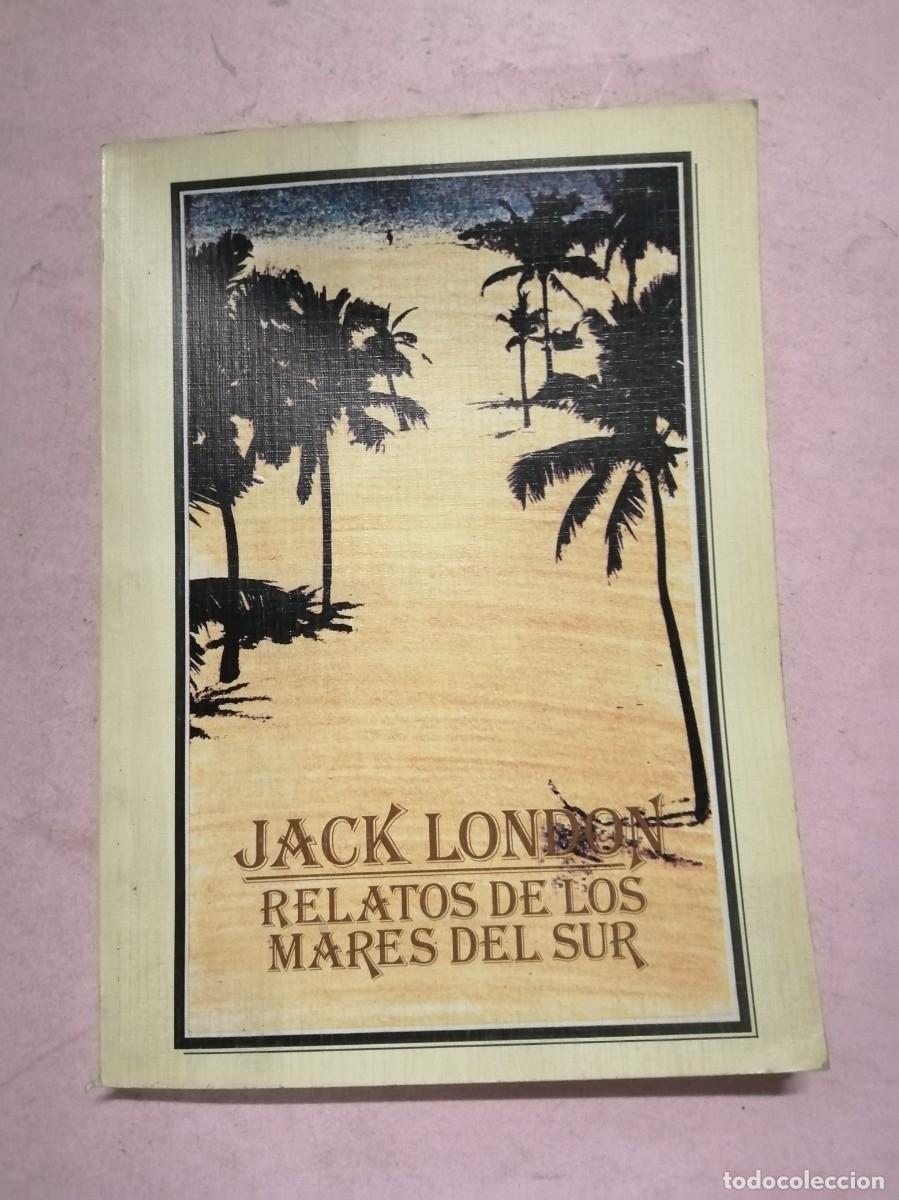 Libros de segunda mano: RELATOS DE LOS MARES DEL SUR (JACK LONDON)