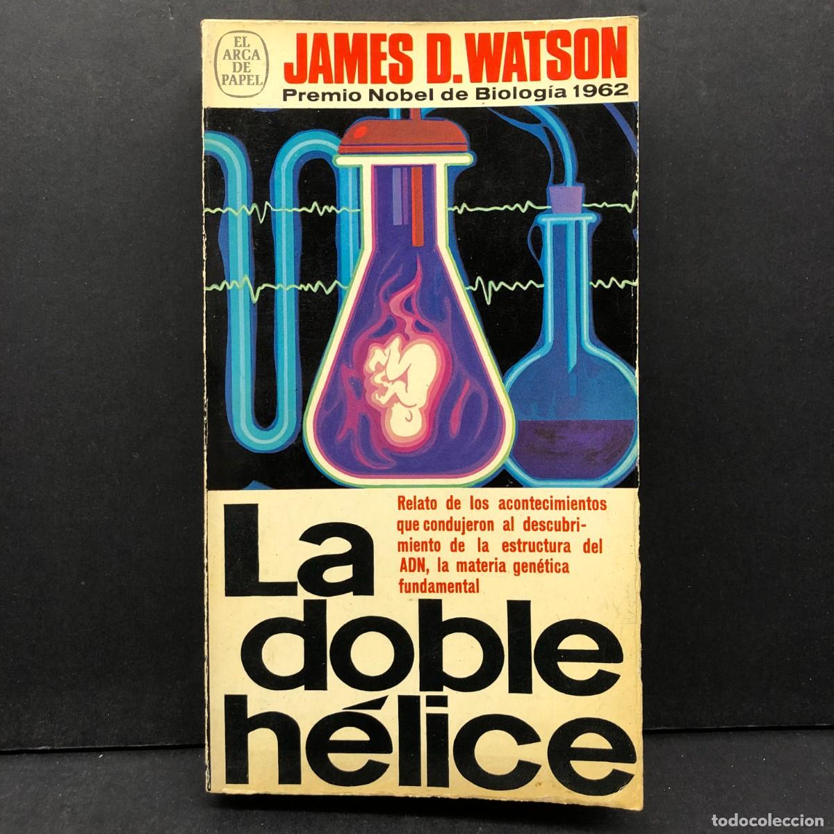 Libros de segunda mano: LA DOBLE H&Eacute;LICE - JAMES D. WATSON - EL ARCA DE PAPEL - RELATO DE LOS ACONTECIMIENTOS ADN / 469