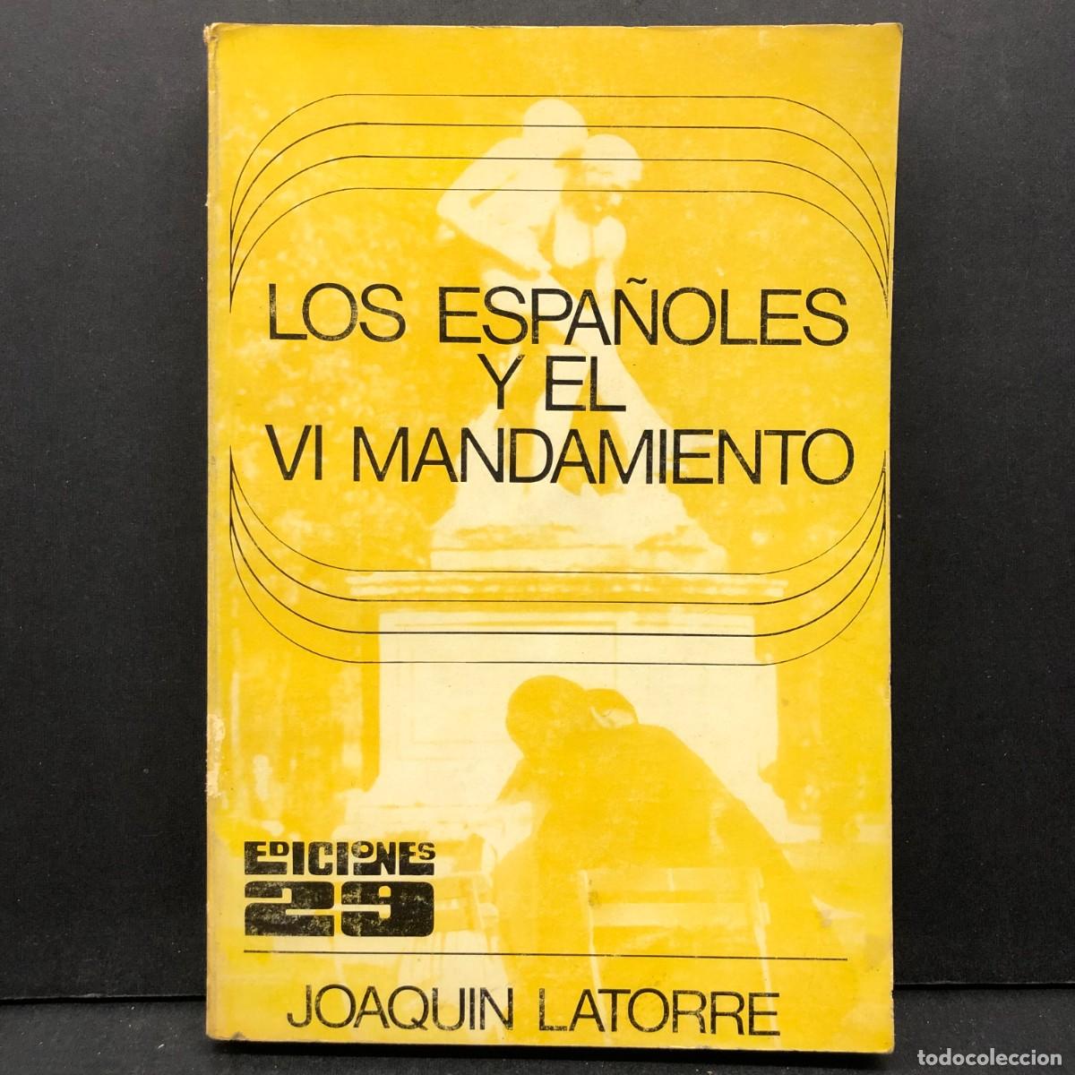 Libros de segunda mano: LOS ESPA&Ntilde;OLES Y EL VI MANDAMIENTO - EDICIONES 29 - JOAQUIN LATORRE / 472