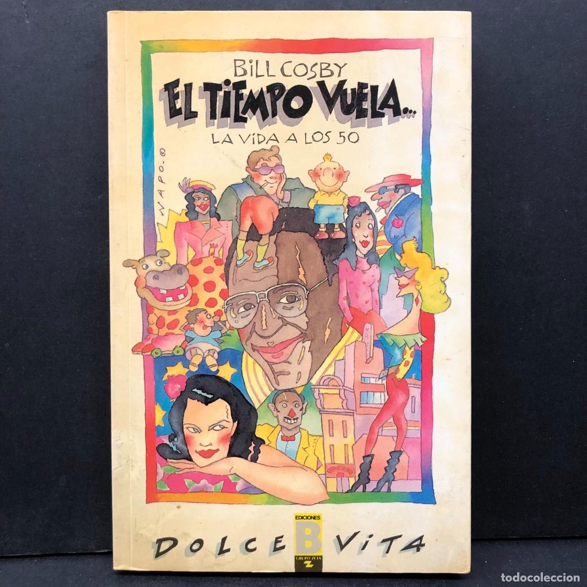Libros de segunda mano: BILL COSBY - EL TIEMPO VUELA ... - LA VIDA A LOS 50 - DOLCE VITA - EDICIONES B - GRUPO ZETA / 477
