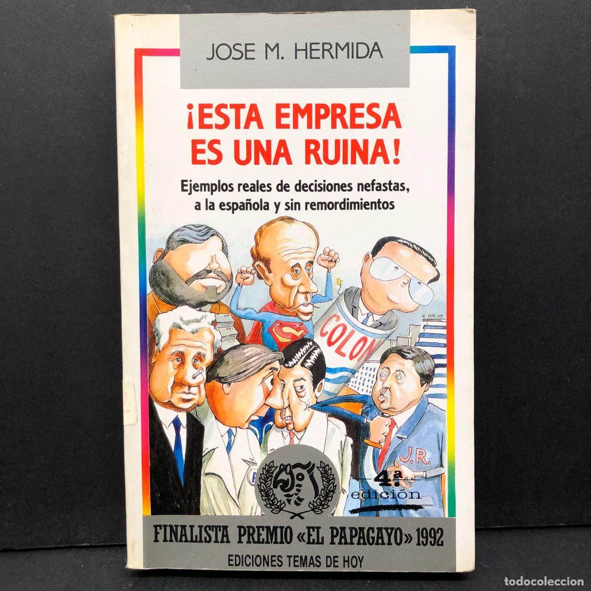 Libros de segunda mano: ESTA EMPRESA ES UNA RUINA - JOSE M. HERMIDA - EJEMPLOS REALES DE DECISIONES NEFASTAS / 488