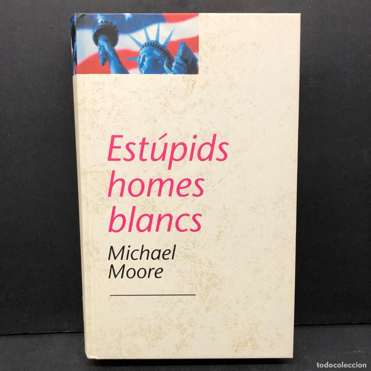 Libros de segunda mano: EST&Uacute;PIDS HOMES BLANCS - MICHAEL MOORE - EDICIONS 62 / 499