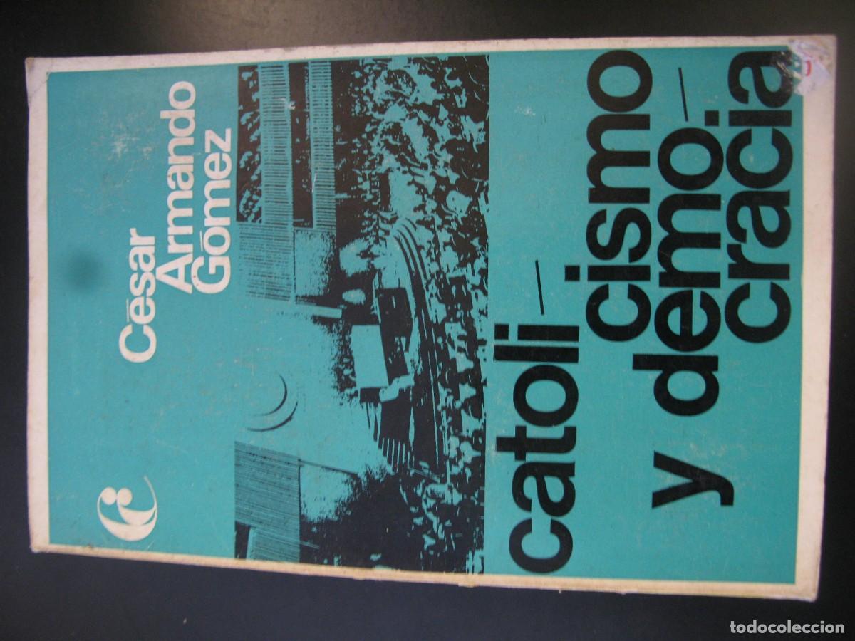 Libros de segunda mano: CATOLICISMO Y DEMOCRACIA. - ARMANDO GOMEZ, CESAR.