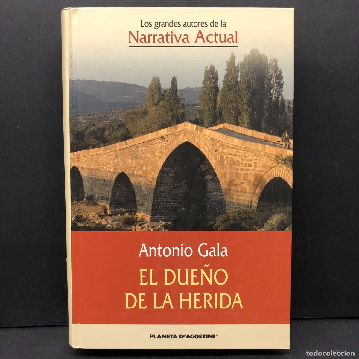 Libros de segunda mano: ANTONONIO GALA - EL DUE&Ntilde;O DE LA HERIDA - NARRATIVA ACTUAL - PLANETA DE AGOSITINI / 502