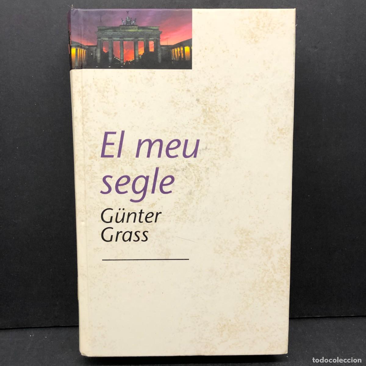 Libros de segunda mano: G&Uuml;NTER GRASS - EL MEU SEGLE - TRADUCCI&Oacute; DE PILAR ESTELRICH - GRUP 62 / 502