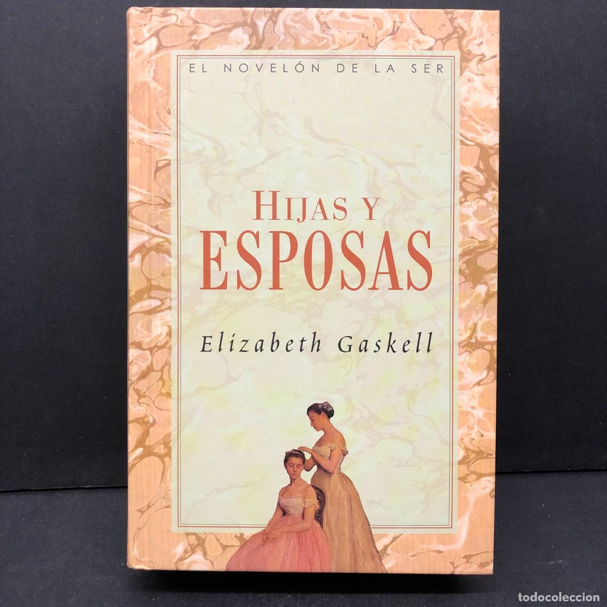 Libros de segunda mano: HIJAS Y ESPOSAS - EL&Iacute;ZABETH GASKELL - EL NOVEL&Oacute;N DE LA SER - SANTILLANA EDICIONES / 518