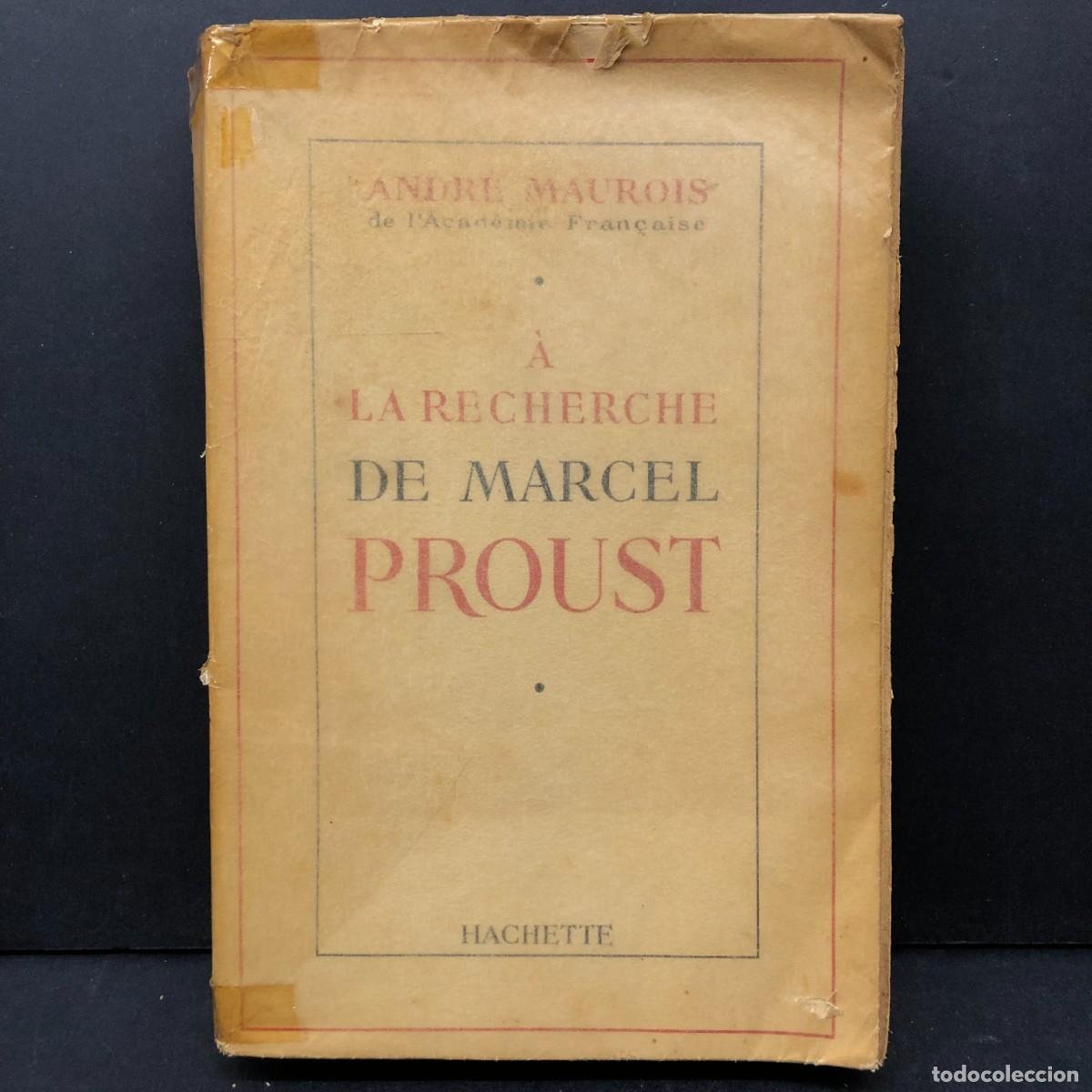 Libros de segunda mano: ANDR&Eacute; MAUROIS - &Agrave; LA RECHERCHE DE MARCEL PROUST - HACHETTE / 530