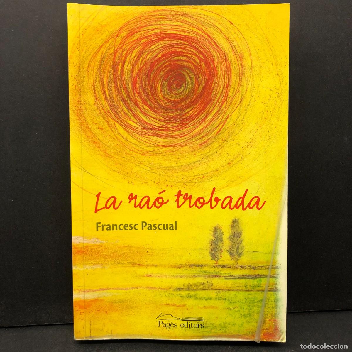 Libros de segunda mano: FRANCESC PASCUAL - LA RA&Oacute; TROBADA - PAG&Egrave;S EDITORS / 532