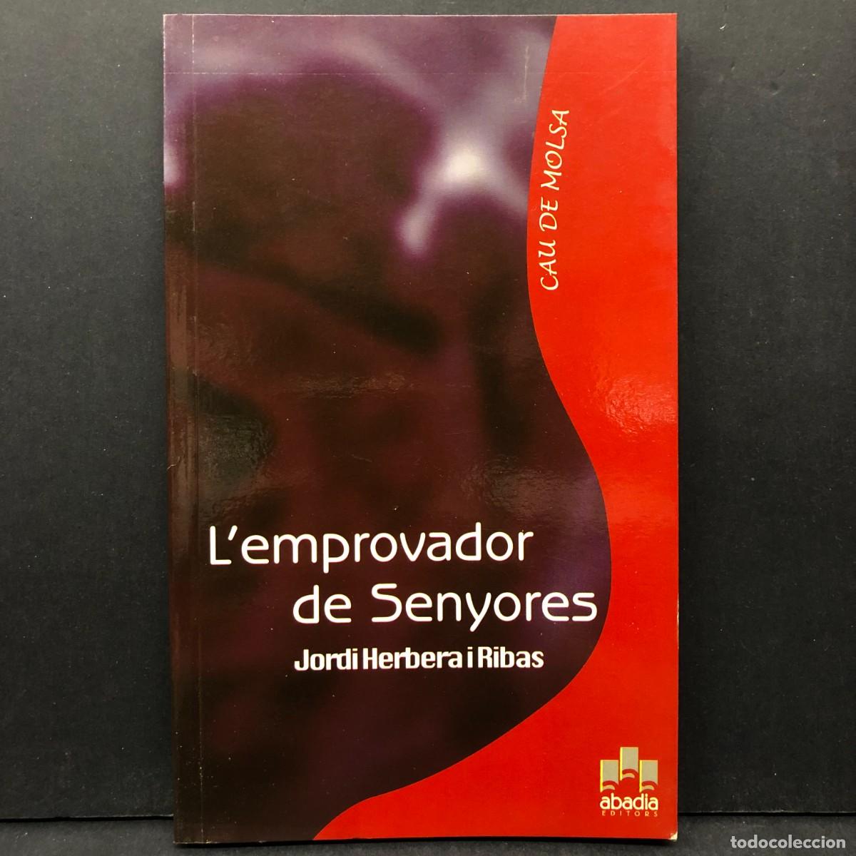 Libros de segunda mano: JORDI HERBERA I RIBAS - L'EMPROVADOR DE SENYORES - ABADIA EDITORS / 533
