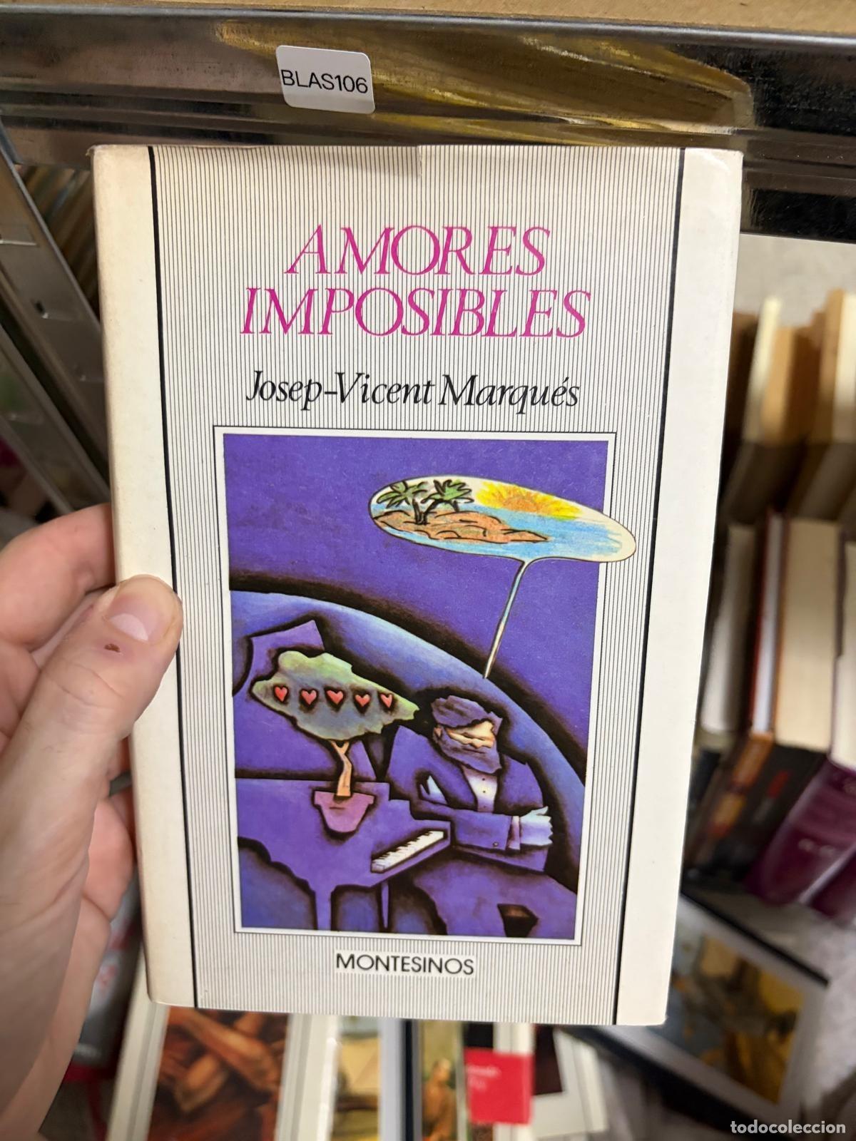 Livres d'occasion: BLAS106 - Josep-Vicent Marqu&eacute;s - Amores imposibles - Montesinos