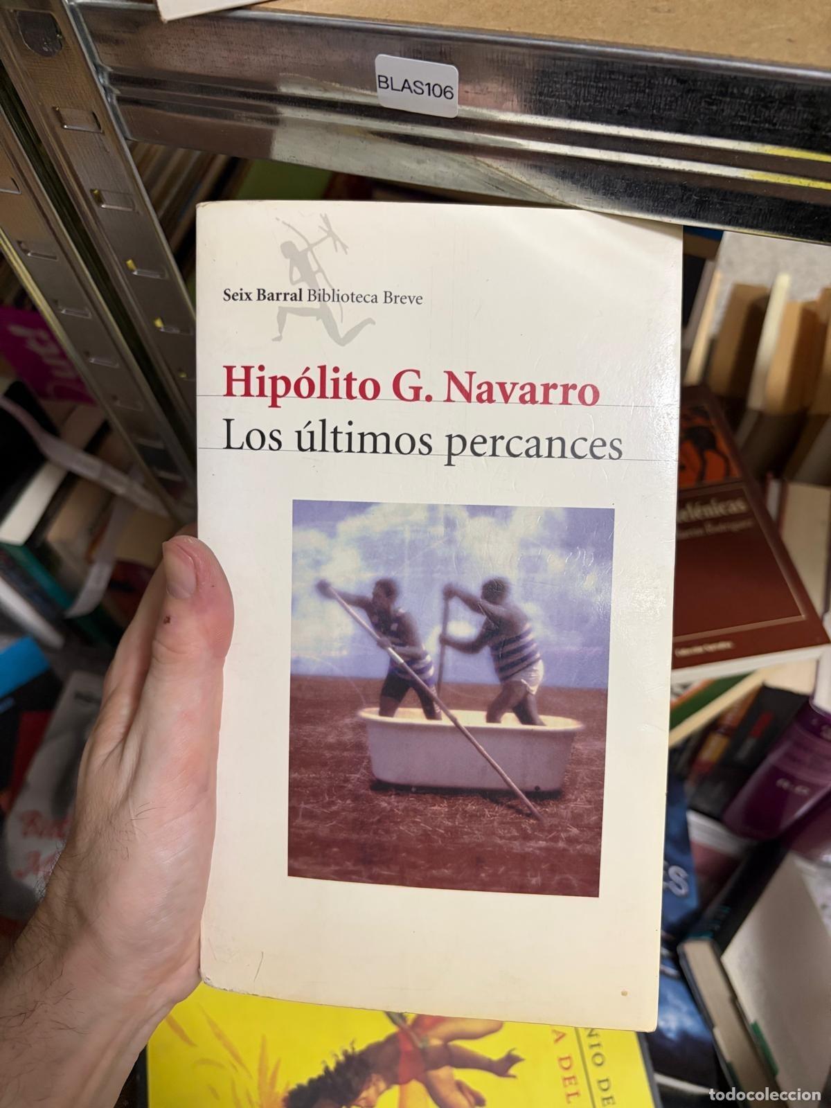 Second hand books: BLAS106 - Hip&oacute;lito G. Navarro - Los &uacute;ltimos percances - Seix Barral - Biblioteca Breve
