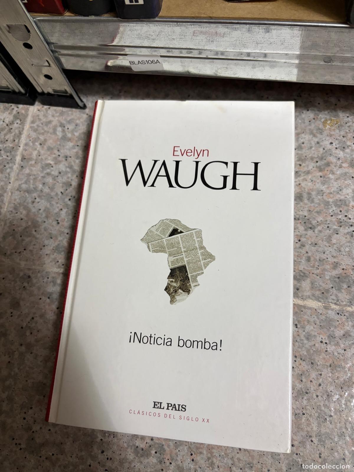 Second hand books: BLAS106A - Evelyn Waugh - &iexcl;Noticia bomba! - El Pa&iacute;s - Cl&aacute;sicos del Siglo XX